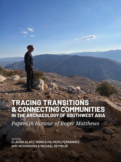 Tracing Transitions and Connecting Communities in the Archaeology of Southwest Asia, Buch