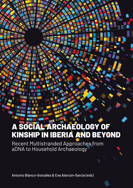 Buchtitel: "A Social Archaeology of Kinship in Iberia and Beyond." Bunte, kreisförmige Muster auf schwarzem Hintergrund.