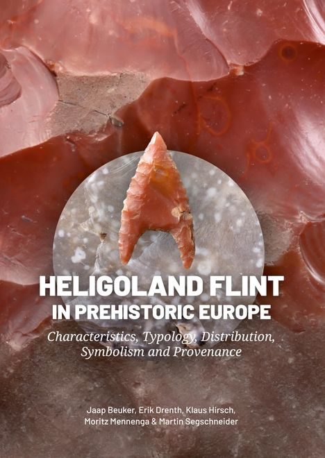 Titel: "HELIGOLAND FLINT IN PREHISTORIC EUROPE". Text: Merkmale, Verbreitung. Autoren: Beuker, Drenth, Hirsch, Mennenga, Segschneider. Hintergrund aus rotem Flint.