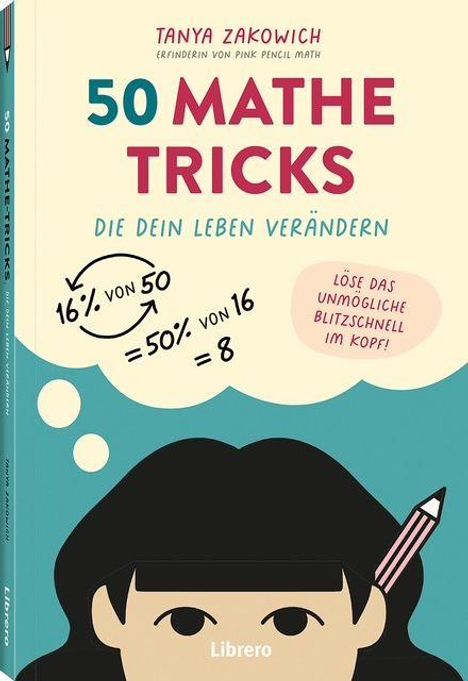 50 MATHE TRICKS, 16% VON 50 = 50% VON 16 = 8. Illustration eines Mädchens mit Bleistift hinter dem Ohr.