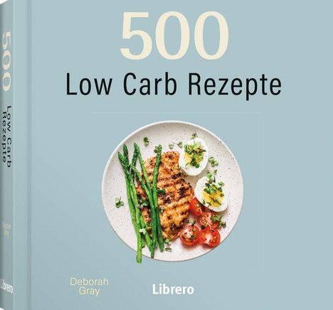 "500 Low Carb Rezepte", Deborah Gray, Librero. Teller mit gegrilltem Hähnchen, grünen Bohnen, Eiern, Tomaten.