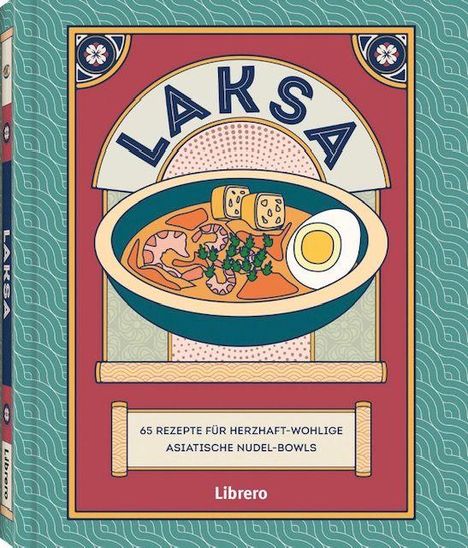 "LAKSA", "65 Rezepte für herzhaft-wohlige asiatische Nudel-Bowls". Illustration: Schüssel mit Ei und Tofu.