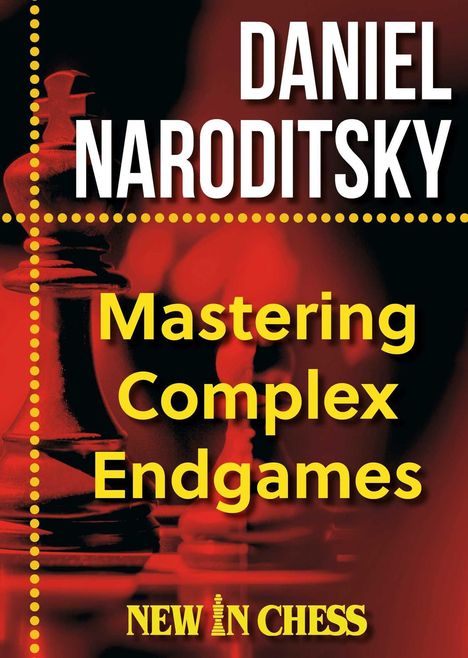 "DANIEL NARODITSKY, Mastering Complex Endgames, NEW IN CHESS." Ein Schachspiel-Hintergrund in Rot.