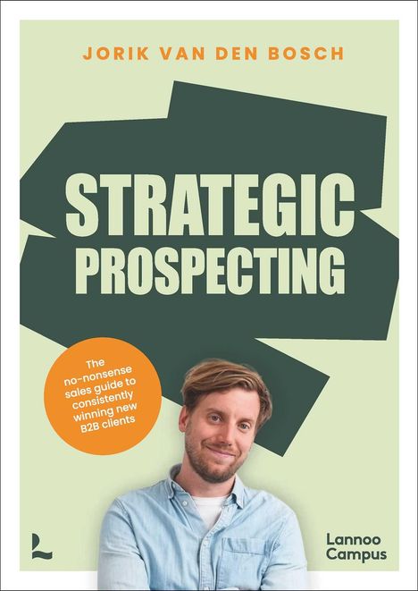 „JORIK VAN DEN BOSCH“, „STRATEGIC PROSPECTING“, „Lannoo Campus“. Ein Mann in blauem Hemd lächelt.