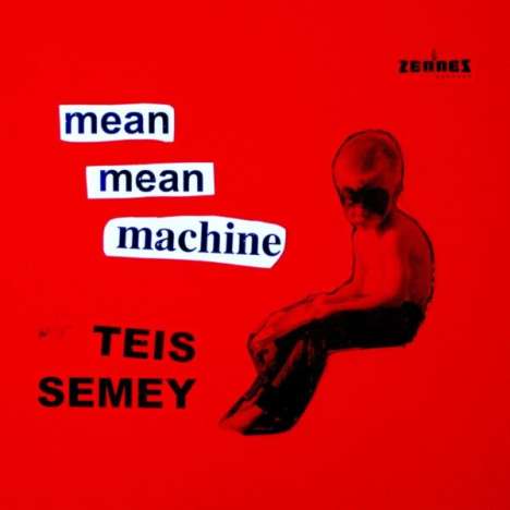 Teis Semey (2. Hälfte 20. Jahrhundert): Mean Mean Machine, CD