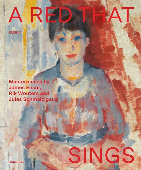 "A RED THAT SINGS", "Masterpieces by James Ensor, Rik Wouters and Jules Schmalzigaug" in roter Schrift, stilisierte Frauenfigur in warmen Farben.