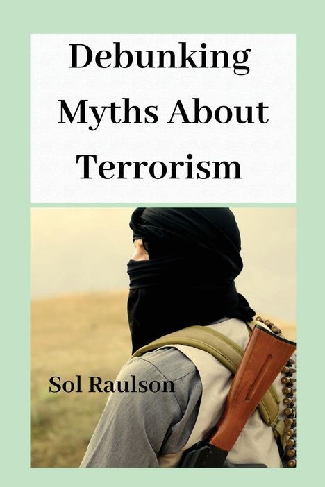 Sol Raulson: Debunking Myths About Terrorism, Buch