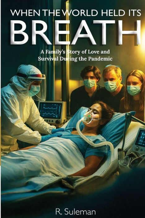 „WHEN THE WORLD HELD ITS BREATH“, „A Family's Story...“; Person im Krankenhausbett, umgeben von Familie und Arzt.
