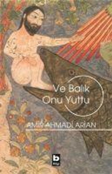 „Ve Balık Onu Yuttu“ und „Amir Ahmadi Arian“. Eine historische Illustration eines Mannes, der von einem großen Fisch verschluckt wird.