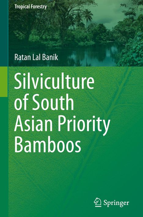 Ratan Lal Banik: Silviculture of South Asian Priority Bamboos, Buch