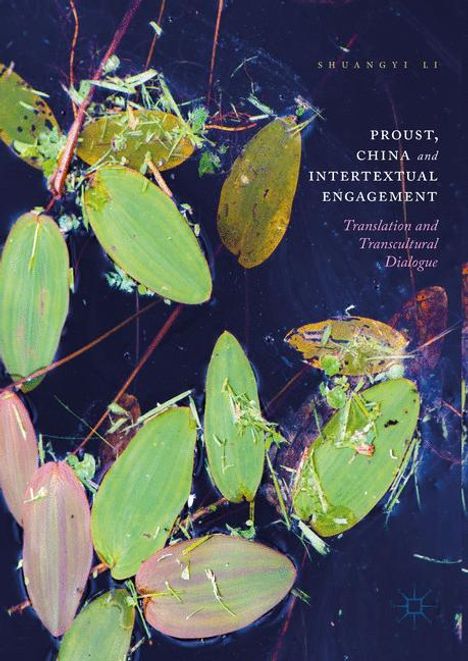 Shuangyi Li: Proust, China and Intertextual Engagement, Buch