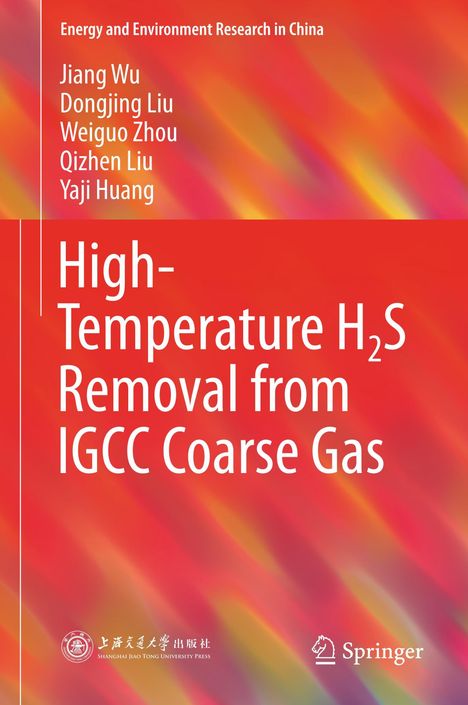 Jiang Wu: High-Temperature H2S Removal from IGCC Coarse Gas, Buch