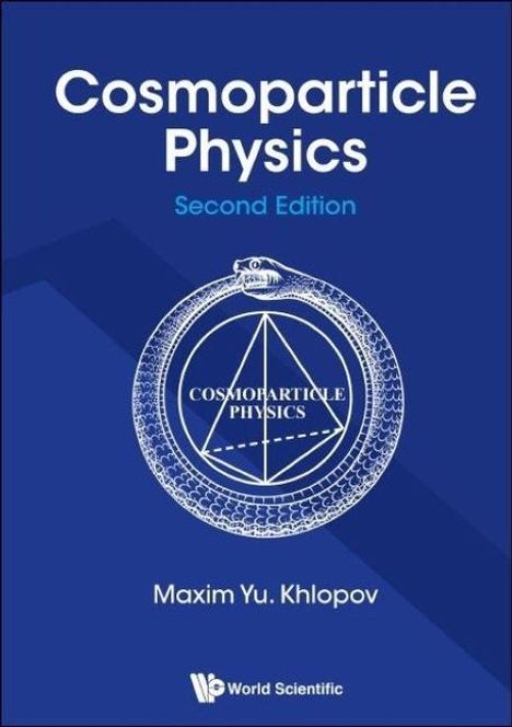 Maxim Yu Khlopov: Cosmoparticle Physics (Second Edition), Buch