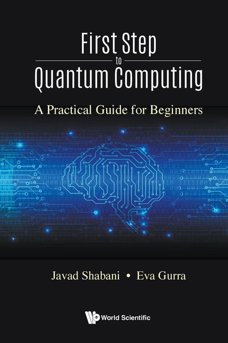 Javad Shabani &amp; Eva Gurra: First Step To Quantum Computing, Buch