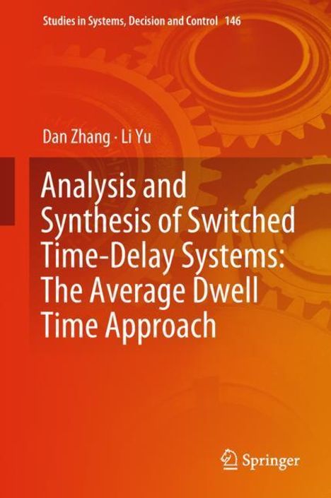 Li Yu: Analysis and Synthesis of Switched Time-Delay Systems: The Average Dwell Time Approach, Buch