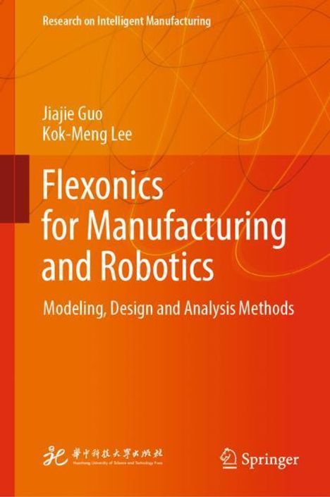 Kok-Meng Lee: Flexonics for Manufacturing and Robotics, Buch
