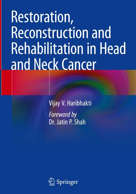 Vijay V. Haribhakti: Restoration, Reconstruction and Rehabilitation in Head and Neck Cancer, Buch