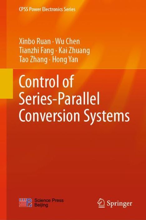 Xinbo Ruan: Control of Series-Parallel Conversion Systems, Buch