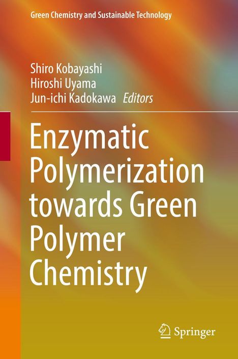 Buchtitel: "Enzymatic Polymerization towards Green Polymer Chemistry" von Shiro Kobayashi, Hiroshi Uyama, Jun-ichi Kadokawa. Farbiges Cover.