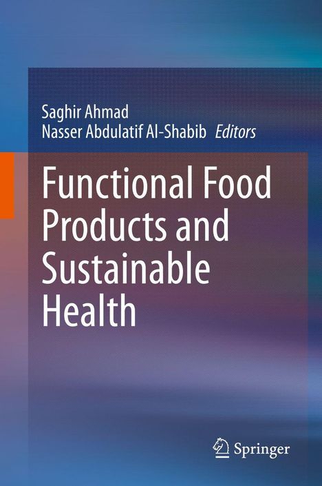 "Functional Food Products and Sustainable Health" von Saghir Ahmad, Nasser Abdulatif Al-Shabib. Blaues, oranges Design.