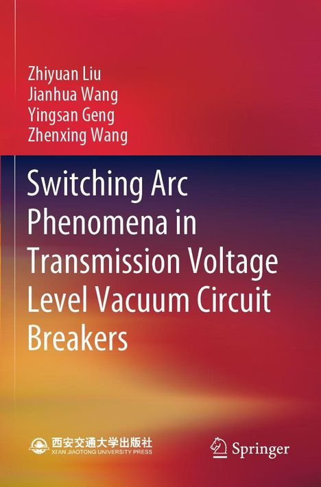 Titel: "Switching Arc Phenomena in Transmission Voltage Level Vacuum Circuit Breakers". Autoren: Zhiyuan Liu, Jianhua Wang, Yingsan Geng, Zhenxing Wang. Unten sind zwei Logos. Farbhintergrund: Rot zu Violett.