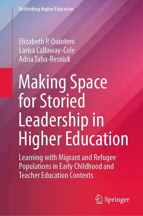 Texte: Elizabeth P. Quintero, Larisa Callaway-Cole, Adria Taha-Resnick; Titel: Making Space for Storied Leadership in Higher Education. Hintergrund in Pink und Rot mit diagonalem Farbverlauf; Springer-Logo unten rechts.
