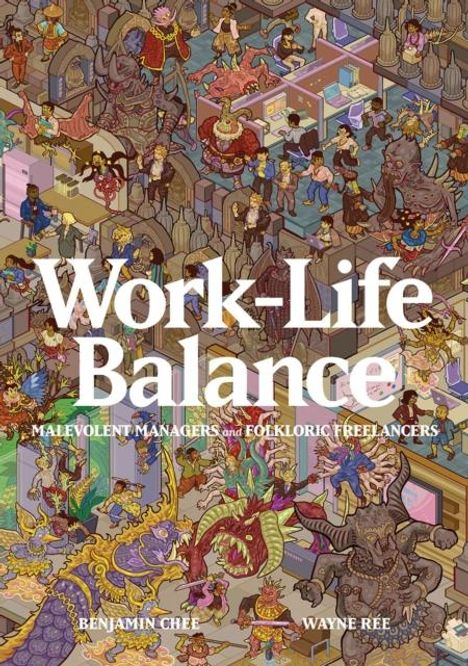 Benjamin Chee: Work-Life Balance: Malevolent Managers and Folkloric Freelancers, Buch