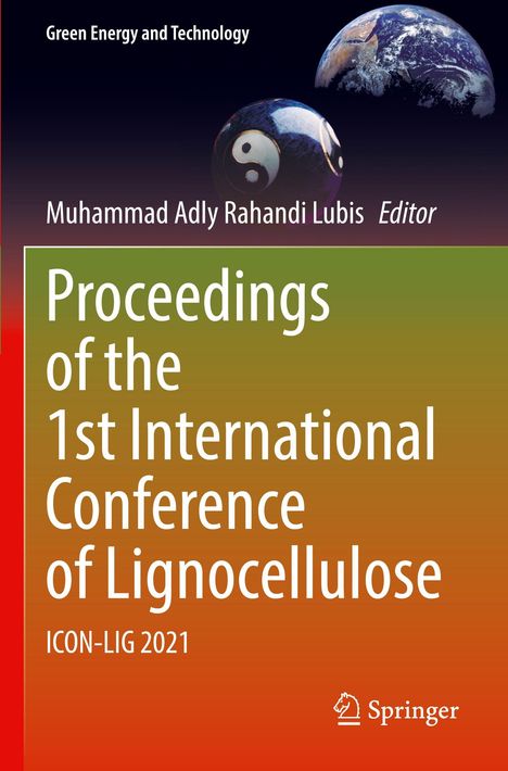 "Proceedings of the 1st International Conference of Lignocellulose, ICON-LIG 2021, Editor: Muhammad Adly Rahandi Lubis."