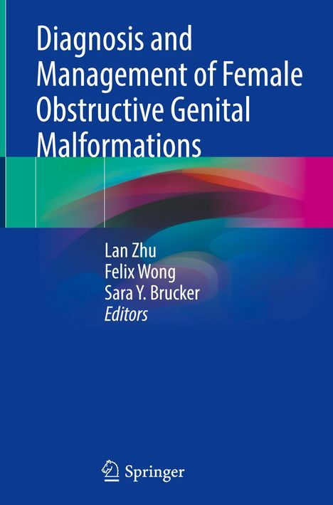 Titel: "Diagnosis and Management of Female Obstructive Genital Malformations." Herausgeber: Lan Zhu, Felix Wong, Sara Y. Brucker. Unten ein Springer-Logo.