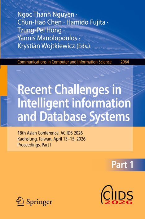 Recent Challenges in Intelligent Information and Database Systems. 18th Asian Conference, ACIIDS 2026, Taiwan.