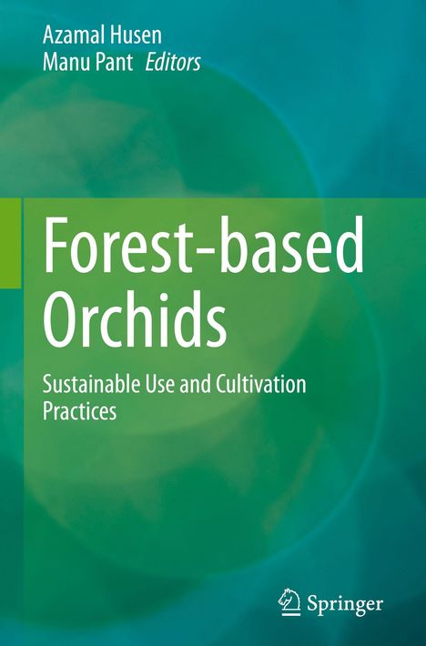 "Forest-based Orchids: Sustainable Use and Cultivation Practices" von Azamal Husen und Manu Pant. Grüner Hintergrund.