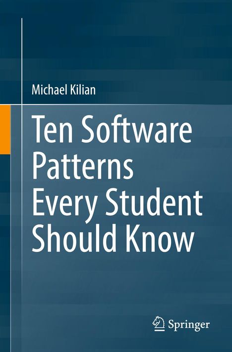 Text: „Michael Kilian. Ten Software Patterns Every Student Should Know.“ Logo: Springer. Hintergrund: Blaue Farbverläufe.