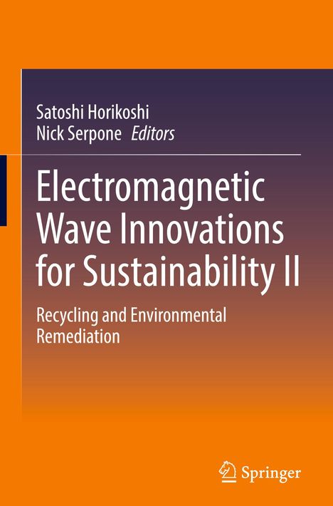 Text: "Satoshi Horikoshi, Nick Serpone, Editors, Electromagnetic Wave Innovations for Sustainability II, Recycling and Environmental Remediation." Hintergrund: Orange- und dunkle Violetttöne. Verlag: Logo unten rechts.
