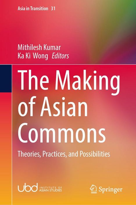 Buchtitel: "The Making of Asian Commons: Theories, Practices, and Possibilities." Autoren: Mithilesh Kumar, Ka Ki Wong.