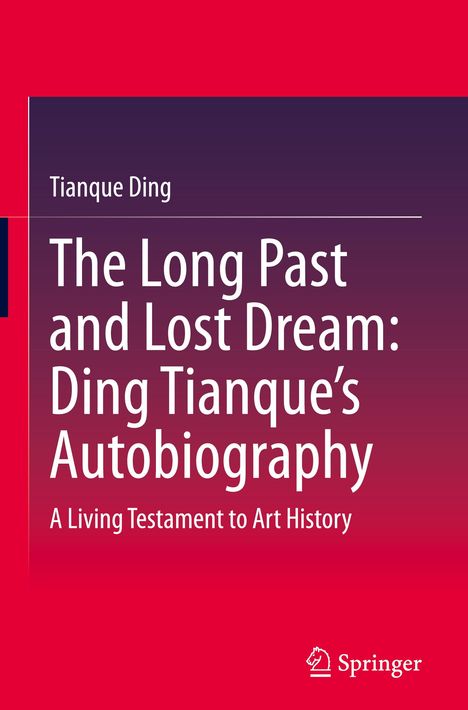 Titel und Autor: "The Long Past and Lost Dream: Ding Tianque's Autobiography" von Tianque Ding. Einfache, klare Gestaltung.