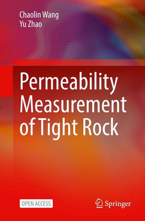 "Permeability Measurement of Tight Rock" von Chaolin Wang und Yu Zhao. Bunte, abstrakte Farbhintergründe.