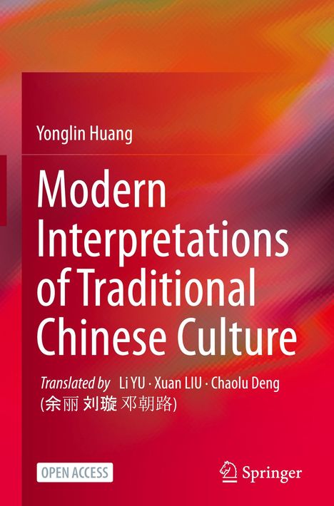 Titel: Modern Interpretations of Traditional Chinese Culture. Autoren: Yonglin Huang, Li Yu, Xuan Liu, Chaolu Deng. Hintergrund: Bunt.