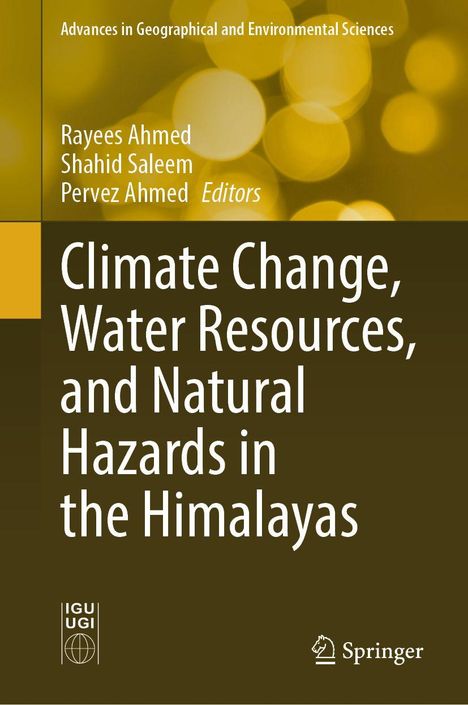 Titel: "Climate Change, Water Resources, and Natural Hazards in the Himalayas"; Herausgeber: Rayees Ahmed, Shahid Saleem, Pervez Ahmed.