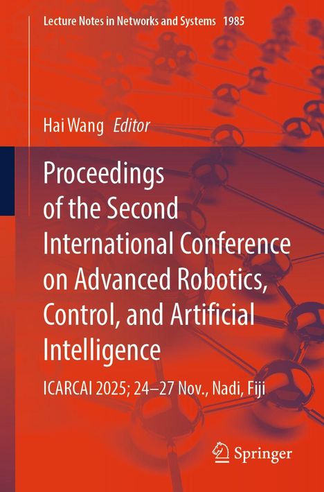 Orangefarbenes Buchcover mit Titel: "Proceedings of the Second International Conference on Advanced Robotics, Control, and Artificial Intelligence". Darunter Datum und Ort: "ICARCAI 2025; 24–27 Nov., Nadi, Fiji". Oben Editorname: "Hai Wang". Unten rechts ein Logo. Hintergrund zeigt technische Struktur.