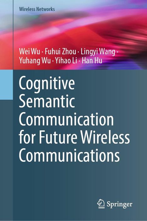 „Cognitive Semantic Communication for Future Wireless Communications“ von Wei Wu et al., ein abstraktes, farbiges Design.