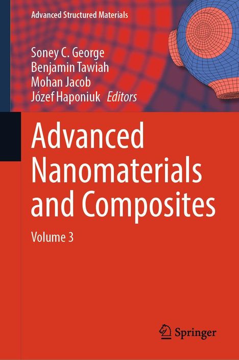 "Advanced Structured Materials", Band 3, Herausgeber: Soney C. George, Benjamin Tawiah, Mohan Jacob, Józef Hponiak. Springer-Logo.