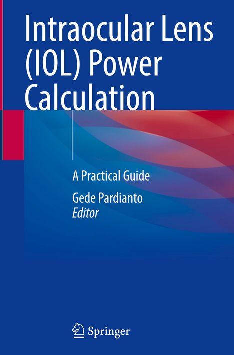 Text: „Intraocular Lens (IOL) Power Calculation. A Practical Guide. Gede Pardianto, Editor.“ Logo: Springer. Farben: Blau, Rot.