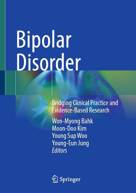 Titel: Bipolar Disorder. Untertitel: Bridging Clinical Practice and Evidence-Based Research. Herausgeber: Won-Myong Bahk u.a.