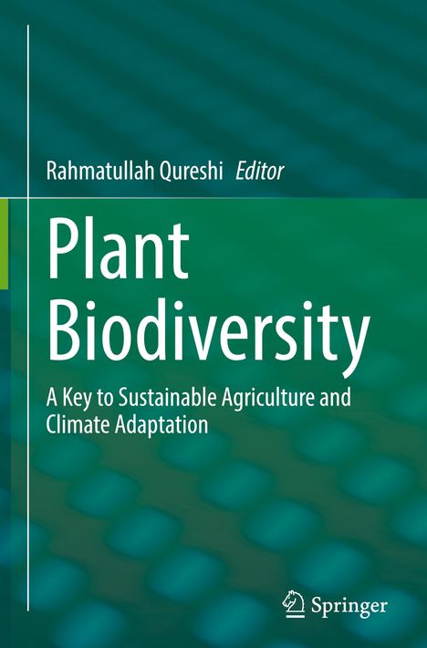 Text: Rahmatullah Qureshi Editor. Plant Biodiversity. A Key to Sustainable Agriculture and Climate Adaptation. Logo unten.