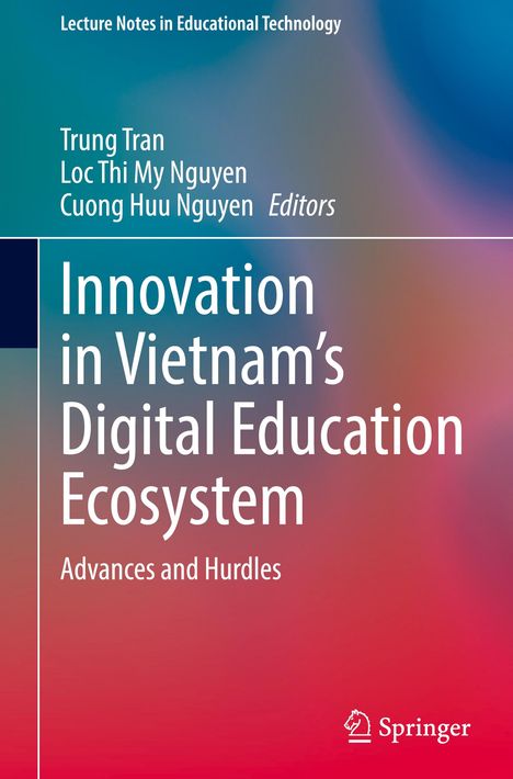 Buchtitel: "Innovation in Vietnam’s Digital Education Ecosystem". Herausgeber: Trung Tran, Loc Thi My Nguyen, Cuong Huu Nguyen.