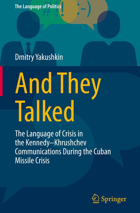 "And They Talked" von Dmitry Yakushkin; über Krisensprache der Kennedy-Chruschtschow-Kommunikation. Silhouetten und Sprechblasen.