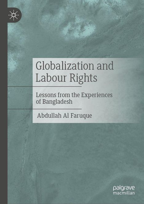 Der Text lautet: "Globalization and Labour Rights, Lessons from the Experiences of Bangladesh, Abdullah Al Faruque." Hintergrund in blassem Blaugrün.