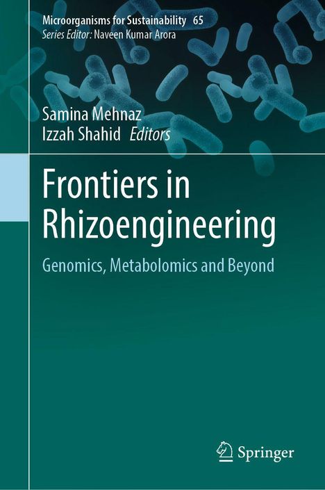 "Frontiers in Rhizoengineering: Genomics, Metabolomics and Beyond" von Samina Mehnaz und Izzah Shahid. Grüntöne, mit Bakterienabbildungen.