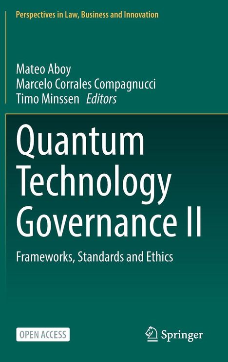 "Quantum Technology Governance II: Frameworks, Standards and Ethics"; Herausgeber: Mateo Aboy, Marcelo Corrales Compagnucci, Timo Minssen.