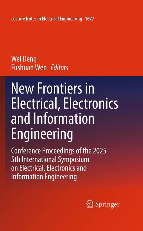 "Lecture Notes in Electrical Engineering 1677. Wei Deng, Fushuan Wen Editors. New Frontiers in Electrical, Electronics and Information Engineering." Orange Hintergrund. Springer-Logo unten.